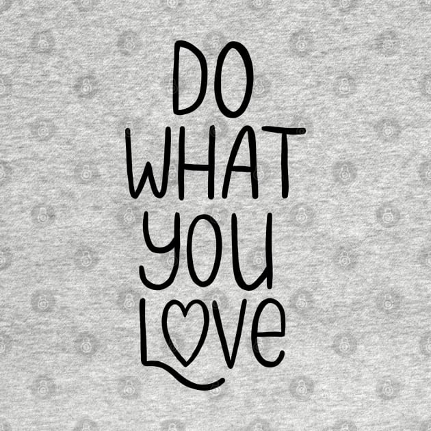 Do What You Love | Inspirational Quote by Lizzamour